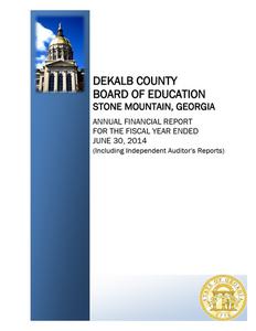 DeKalb County Board of Education, Decatur, Georgia, annual financial report for the fiscal year ended 2014 June 30 (including independent auditor's reports)