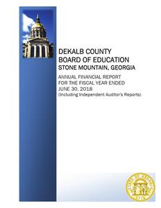 DeKalb County Board of Education, Decatur, Georgia, annual financial report for the fiscal year ended 2018 June 30 (including independent auditor's reports)