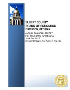 Elbert County Board of Education, Elberton, Georgia, annual financial report for the fiscal year ended 2017 June 30 (including independent auditor's reports)