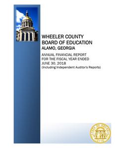 Wheeler County Board of Education, Alamo, Georgia, annual financial report for the fiscal year ended 2018 June 30 (including independent auditor's reports)
