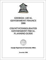 Georgia local government finance: 2006 county and consolidated government fiscal planning guide