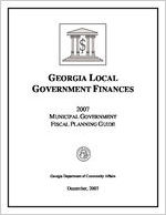 Georgia local government finance: 2007 municipal government fiscal planning guide