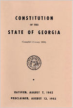 Constitution of the state of Georgia ratified, August 7, 1945, proclaimed, August 13, 1945 [Jan. 1968]