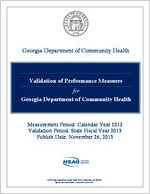 Validation of performance measures for Georgia Department of Community Health: measurement period: calendar year 2012; validation period: state fiscal year 2013 [Nov. 26, 2013]