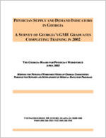 Physician supply and demand indicators in Georgia: a survey of Georgia's GME graduates completing training in 2002 [Apr. 2003]