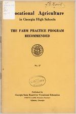 Vocational agriculture in Georgia high schools: the farm practice program recommended; an explanation of the system of farming recommended and examples of results obtained, 1928?