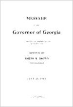 Message of the Governor of Georgia [Hoke Smith], to the General Assembly in the matter of the removal of Joseph M. Brown, commissioner, July 20, 1908