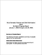 Rural Domestic Violence and Child Victimization Grant: six month progress report Jan. 1, 2003 through June 30, 2003 [June 2003]