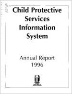 Child Protective Services Information System, annual report 1996