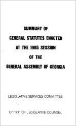 Summary of general statutes enacted at the 1985 session of the General Assembly of Georgia