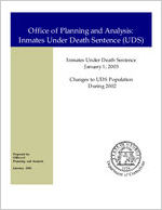 Office of Planning and Analysis: inmates under death sentence (UDS); inmates under death sentence January 1, 2003, changes to UDS population during 2002 [Jan. 2003]