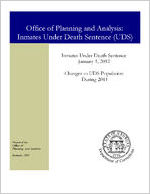 Office of Planning and Analysis: inmates under death sentence (UDS); inmates under death sentence January 1, 2012, changes to UDS population during 2011 [Jan. 2012]