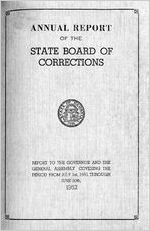 Annual report of the State Board of Corrections, report to the Governor and the General Assembly covering period July 1st, 1951, through June 30th, 1952 [June 30, 1952]