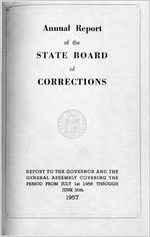 Annual report of the State Board of Corrections, report to the Governor and the General Assembly covering the period from July 1st 1956 through June 30th 1957 [June 30, 1957]