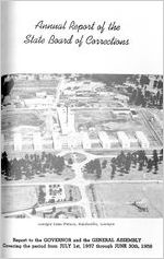 Annual report of the State Board of Corrections, report to the Governor and the General Assembly covering the period from July 1st, 1957 through June 30th, 1958 [June 30, 1958]