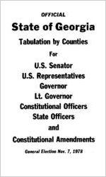 Official State of Georgia tabulation by counties for U.S. senator, U.S. Representatives, Governor, Lt. Governor, constitutional officers and state officers and constitutional amendments, General Election November 7, 1978