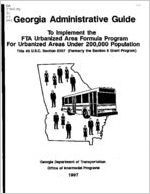 Georgia administrative guide to implement the FTA Urbanized Area Formula Program for urbanized areas under 200,000 population Title 49 U.S.C. Section 5307 (Formerly the Section 9 Grant Program) [1997]
