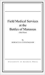 Field medical services at the Battles of Manassas (Bull Run) / by Horace H. Cunningham