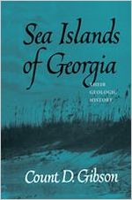 Sea Islands of Georgia, their geologic history / by Count G. Gibson ; drawings by Lucy Heinrich Hasse