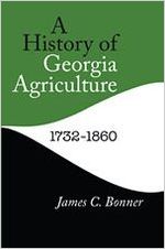 A history of Georgia agriculture, 1732-1860 / James C. Bonner