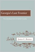 Georgia's last frontier : the development of Carroll County / James C. Bonner