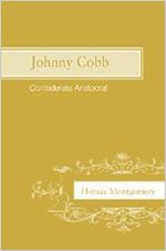 Johnny Cobb, Confederate aristocrat / by Horace Montgomery