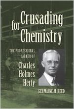 Crusading for chemistry : the professional career of Charles Holmes Herty / Germaine M. Reed.