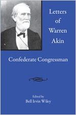 Letters of Warren Akin, Confederate Congressman / edited by Bell Irvin Wiley