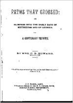 Paths that crossed : or, glimpses into the early days of Methodism and of Georgia, a centenary tribute / by Mrs. C. B. Howard
