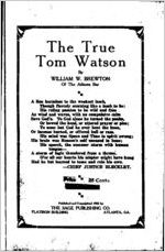 The true Tom Watson : an essay on the salient phases of the career of the sage of McDuffie, from material furnished the author by Mr. Watson / by William W. Brewton ; with a foreward by Dudley Glass