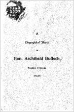 A biographical sketch of Hon. Archibald Bulloch, President of Georgia, 1776-77