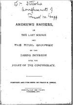Andrews raiders : or, The last scenes and the final chapter of the daring incursion into the heart of the Confederacy / compiled and published by Frank Moody Gregg