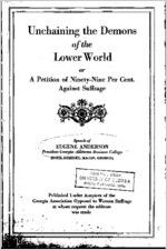 Unchaining the demons of the lower world, or, A petition of ninety-nine per cent against suffrage : speech of Eugene Anderson, President Georgia-Alabama Business College, Hotel Dempsey, Macon, Georgia / Eugene Anderson