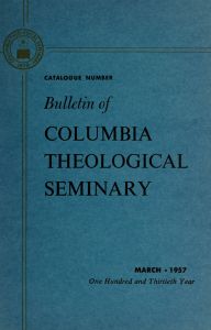Columbia Theological Seminary Bulletin: Course Catalog 1956-1957 Announcements 1957-1958, 50, number 2, March 1957
