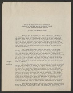 23-page typewritten memoir by John Bowden Malachi titled, "Some of My Experiences as a Confederate Soldier, in the Camp and on the Battlefield, in the Army of Northern Virginia". Bowden was born in Meriwether County near Greenville, Georgia on June 28, 1840. He enlisted as a private in Company B, 2nd Georgia Infantry Regiment on August 26, 1861. He served in the Army for three years in the field and a half year in prison