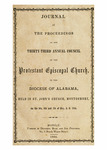 Journal of the proceedings of the thirty-third annual council of the Protestant Episcopal Church, in the Diocese of Alabama : held in St. John's Church, Montgomery, on the 5th, 6th and 7th of May, A.D. 1864.