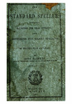 The standard speller : containing exercises for oral spelling, also, sentences for silent spelling by writing from dictation : in which the representative words and the anomalous words of the English language are so classified as to indicate their pronunciation, and to be fixed in the memory by association