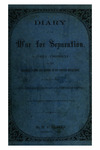 Diary of the war for separation : a daily chronicle of the principal events and history of the present revolution, to which is added notes and descriptions of all the great battles, including Walker's narrative of the battle of Shiloh
