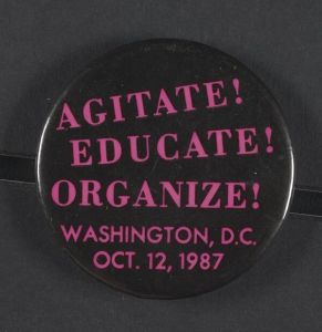 Agitate! Educate! Organize! Washington, D.C. Oct. 12, 1987 pin