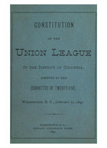 Constitution of the Union League of the District of Columbia  adopted by the Committee of twenty-five, Washington, D.C., January 11, 1892.