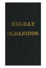 Mid-day gleanings  a book for home and holiday reading /