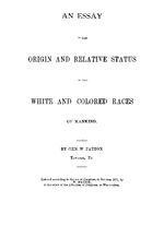 An essay on the origin and relative status of the white and colored races of mankind