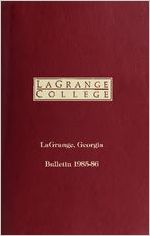 LaGrange College, LaGrange, Georgia, Bulletin 1985-86, College Bulletin, Catalogue Issue