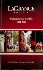 [ Undergraduate] Bulletin, LaGrange College, LaGrange, Georgia, Catalogue Issue, 2004-2005, September 2004
