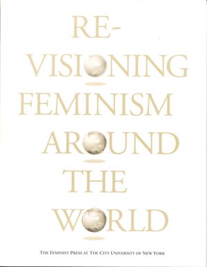 Feminist Press at the City University of New York 25th Anniversary publication: Re-Visioning Feminism Around the World, 1995