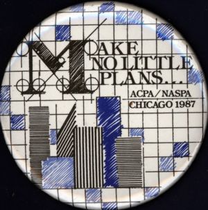 Make No Little Plans: ACPA/NASPA Chicago 1987 [button], 1987