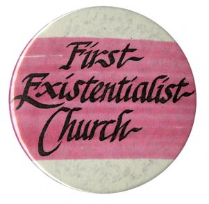 First Existentialist Church [button], circa 1970s