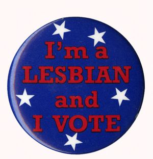 I'm a lesbian and I vote [button], circa 1980s