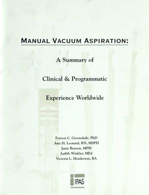 Manual Vacuum Aspiration: A Summary of Clinical & Programmatic Experience Worldwide
