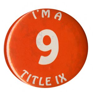I'm a 9, Title IX [button], circa 1970s